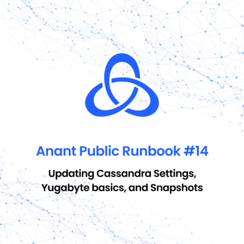 Runbook #14 - Updating Cassndra Settings, Yugabyte basics, and Snapshots