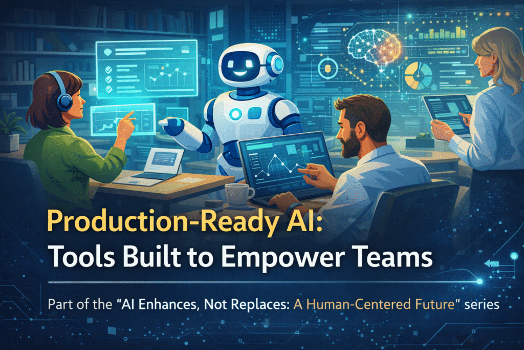 Production‑Ready AI: Tools Built to Empower Teams